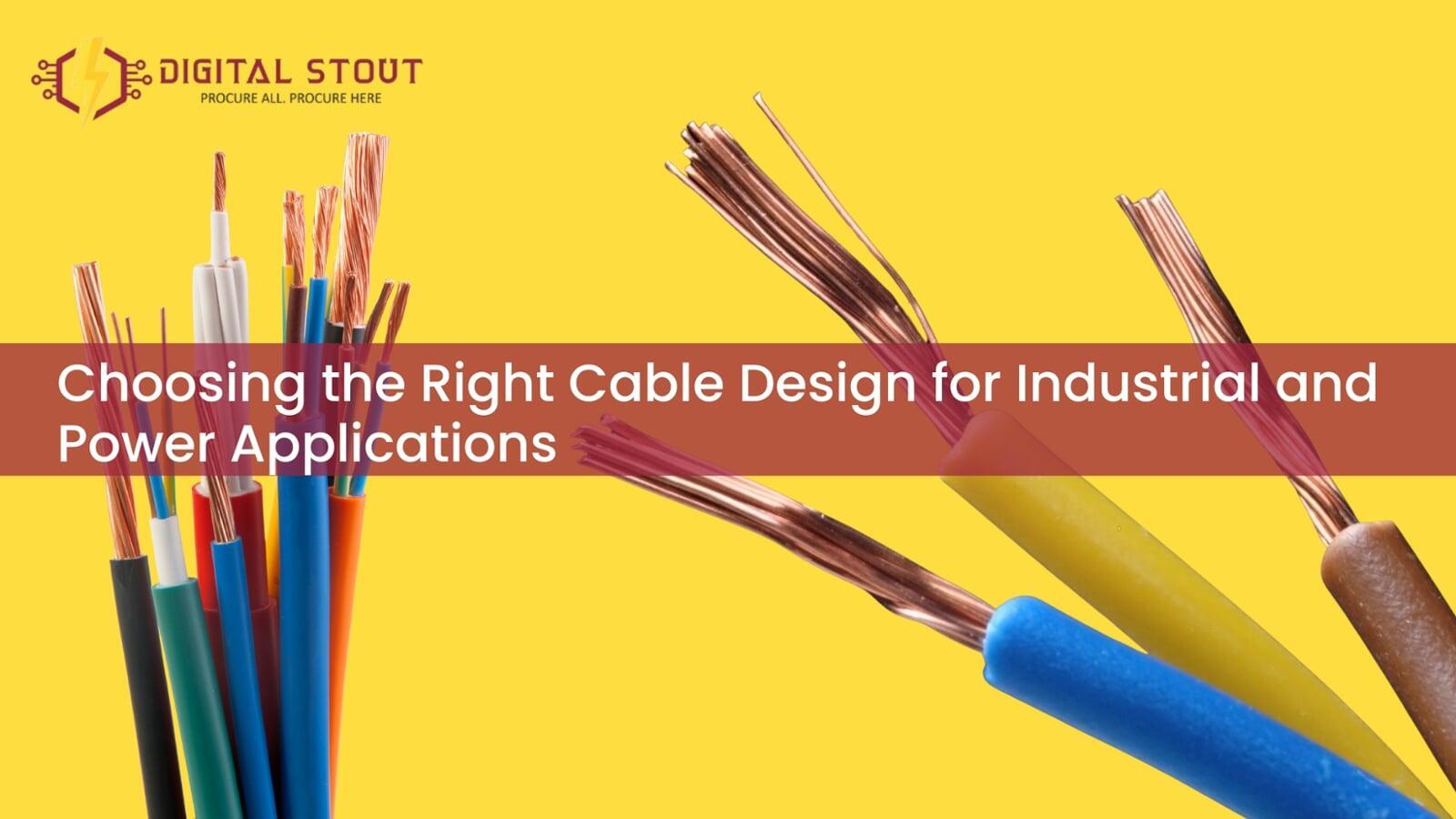 Choosing the Right Cable Design for Industrial and Power Applications 